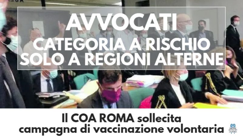 AVVOCATI CATEGORIA A RISCHIO A REGIONI ALTERNE: L’INTERVENTO DEL PRES.TE DEL COA DI ROMA GALLETTI