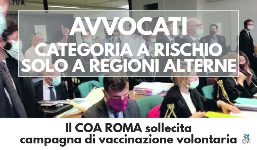 AVVOCATI CATEGORIA A RISCHIO A REGIONI ALTERNE: L’INTERVENTO DEL PRES.TE DEL COA DI ROMA GALLETTI